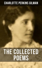The Collected Poems of Charlotte Perkins Gilman cover image