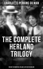 The Complete Herland Trilogy : Books #1-3. Herland Trilogy cover image