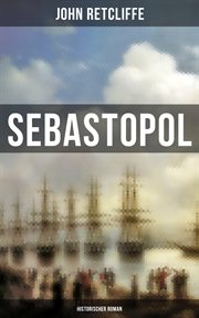 Sebastopol (Historischer Roman) : Politischer Roman aus dem 19 Jahrhundert cover image