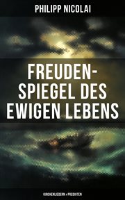 Freuden : Spiegel des ewigen Lebens (Kirchenliedern & Predigten) cover image