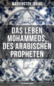 Das Leben Mohammeds, des arabischen Propheten (Historisher Roman) cover image