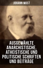 Ausgewählte anarchistische, atheistische und politische Schriften und Beiträge cover image