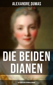 Die beiden Dianen : Historischer Kriminalroman cover image