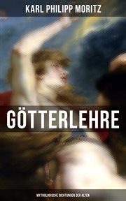 Karl Philipp Moritz : Götterlehre. Mythologische Dichtungen der Alten cover image