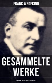 Gesammelte Werke : Dramen, Erzählungen & Gedichte cover image