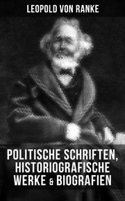 Leopold von Ranke : Politische Schriften, Historiografische Werke & Biografien cover image