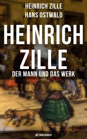 Heinrich Zille : Der Mann und das Werk (Mit Abbildungen) cover image