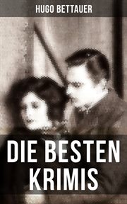 Die besten Krimis von Hugo Bettauer : Hemmungslos, Bobbie oder die Liebe eines Knaben & Der Frauenmörder cover image