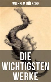 Die wichtigsten Werke von Wilhelm Bölsche cover image