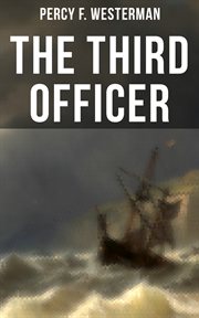 The Third Officer : Maritime Novel Featuring Pirates and Daring Sea Adventures cover image