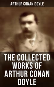 The Collected Works of Arthur Conan Doyle cover image