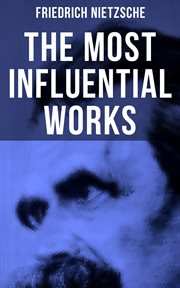 The Most Influential Works of Friedrich Nietzsche cover image