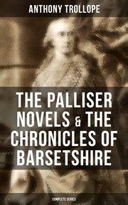 The Palliser Novels & The Chronicles of Barsetshire : Complete Series cover image