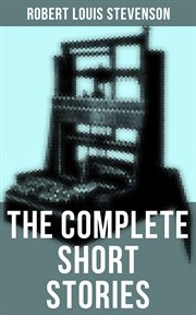 The Complete Short Stories of Robert Louis Stevenson cover image