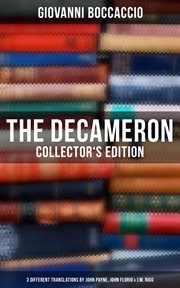 The Decameron : Collector's Edition. 3 Different Translations by John Payne, John Florio & J.M. Rigg cover image