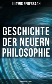 Geschichte der neuern Philosophie : Von Bacon bis Spinoza cover image