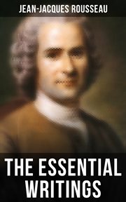 The Essential Writings of Jean : Jacques Rousseau cover image