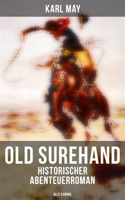 Old Surehand (Historischer Abenteuerroman) : Alle 3 Bände cover image