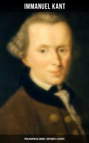 Immanuel Kant : Philosophical Books, Critiques & Essays cover image