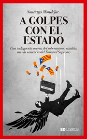 A golpes con el estado. Una indagación acerca del soberanismo catalán cover image