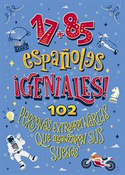 17+85 españoles geniales. 102 personas extraordinarias que alcanzaron sus sueños cover image