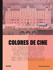 Colores de cine : La historia del séptimo arte en 50 películas cover image