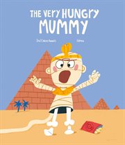 The Very Hungry Mummy : Inglés cover image