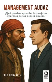 Management audaz : ¿qué Pueden Aprender Las Mejores Empresas De Los Peores Piratas? cover image