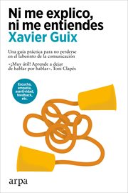 Ni Me Explico, Ni Me Entiendes : Xavier Guix cover image