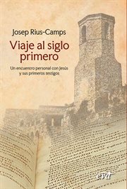 Viaje al siglo primero : Un encuentro personal con Jesús y sus primeros testigos cover image