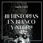 111 Historias en blanco y negro cover image