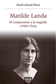 Matilde Landa : de la Institución Libre de Enseñanza a las prisiones franquistas cover image