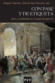 Con pase y de etiqueta : Elites y sociabilidad en la España del siglo XIX. Història cover image
