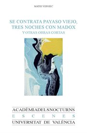 Se contrata payaso viejo, Tres noches con Madox y otras obras cortas : Acadèmia dels Nocturns cover image