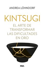 Kintsugi : El arte de transformar las dificultades en oro cover image