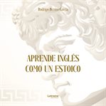 Aprende inglés como un estoico cover image