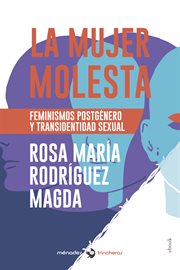 La mujer molesta. Feminismos postgénero y transidentidad sexual cover image