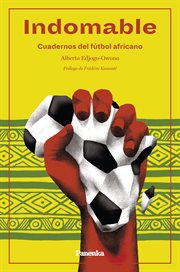 Indomable : cuadernos del fútbol africano cover image
