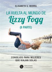 La vuelta al mundo de lizzy fogg (ii parte). Consejos para mujeres que viajan solas cover image