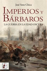 Imperios y bárbaros : la guerra en la Edad Oscura cover image