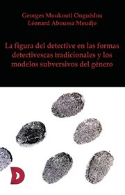 La figura del detective en las formas detectivescas tradicionales. y los modelos subversivos del género cover image