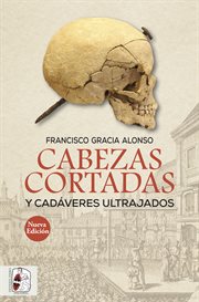 Cabezas cortadas y cadáveres ultrajados cover image