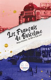 Les français de barcelone. Ombres et lumières - du XVe au XXe siècle cover image