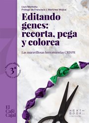 Editando genes: recorta, pega y colora. Las maravillosas herramientas CRISPR cover image