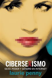 Cibersexismo. Sexo, poder y género en Internet cover image