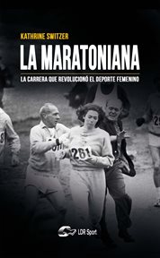 La Maratoniana : La Carrera Que Revolucionó el Deporte Femenino cover image