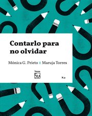 Contarlo para no olvidar : conversación entre Mónica G. Prieto y Maruja Torres cover image