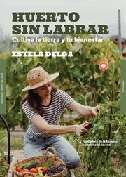 Huerto sin labrar : Cultiva la tierra y tu bienestar cover image