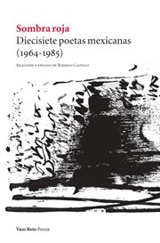 Sombra roja : diecisiete poetas mexicanas (1964-1985) cover image