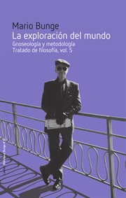 La exploración del mundo, volumen 5 : Gnoseología y epistemología I. Tratado de filosofía cover image